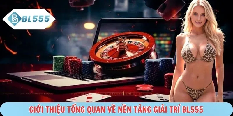 BL555 mang tới trò chơi được xây dựng hiện đại