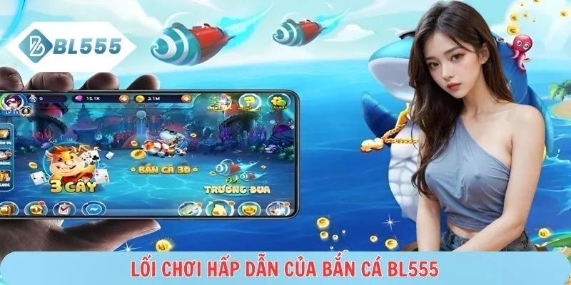  Cơ chế săn cá đơn giản tại bắn cá BL555