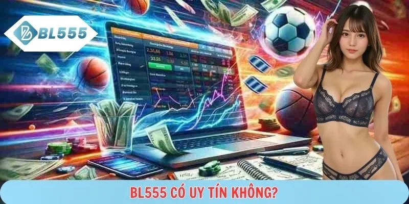 Giải đáp thắc mắc BL555 có uy tín không