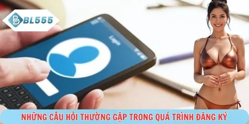 Giải đáp thắc mắc khi tạo tài khoản BL555