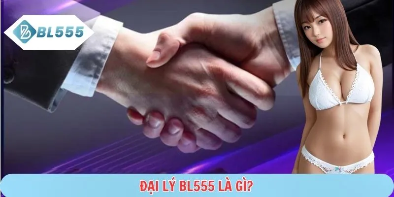 Mô hình hợp tác đại lý BL555 kiếm tiền online