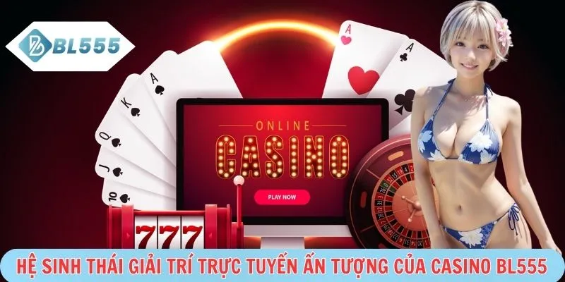 Nền tảng casino BL555 tích hợp công nghệ hiện đại